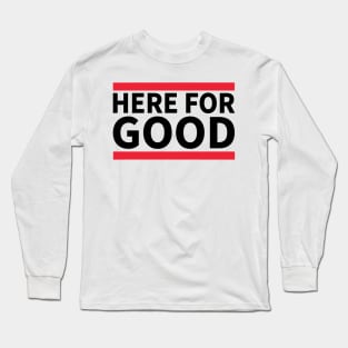 Here For Good Long Sleeve T-Shirt